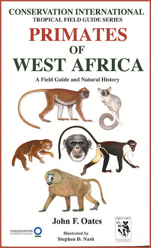 Oates: Primates of West Africa - A Field Guide and Natural History