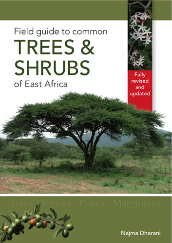 Dharani : Field Guide to the Common Trees and Shrubs of East Africa : Trees - Shrubs - Palms - Mangroves