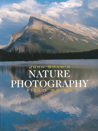 Shaw: Johns Shaw's Nature Photography - Field Guide