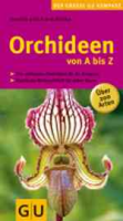 Röllke, Röllke : Orchideen von A-Z : Die schönsten Orchideen für Ihr Zuhause - Exotische Blütenvilefalt für jeden Raum - Über 200 Arten