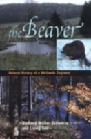 Müller-Schwarze, Sun : The Beaver : Natural History of a Wetlands Engineer