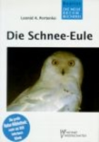 Portenko : Die Schnee-Eule : Nyctea scandiaca - Neue Brehm-Bücherei, Bd. 454