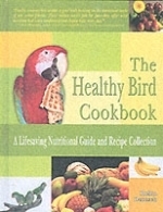 Deutsch : The Healty Bird Cookbook : A Lifesaving Nutritional Guide and Recipe Collection