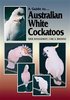 Hunt: A Guide to Australian White Cockatoos - Their Management, Care and Breeding