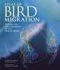 Elphick, Lovejoy : The Atlas of Bird Migration : Tracing the Great Journeys of the World's Birds