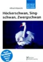 Hilprecht : Höckerschwan, Singschwan, Zwergschwan : Gattung Cygnus - Neue Brehm-Bücherei, Bd. 177
