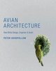 Goodfellow : Avian Architecture : How Birds Design, Engineer, and Build