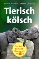 Buhbut, Griesche : Tierisch Kölsch : Das Buch zur ZooDokuSoap im ZDF