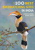 Grewal, Singh. The 100 Best Birdwatching Sites in India