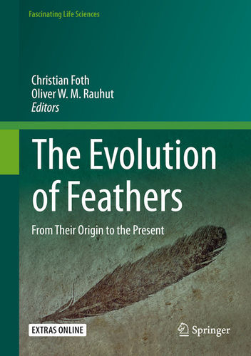 Foth, Rauhut (Hrsg.): The Evolution of Feathers - From Their Orgin to the Present