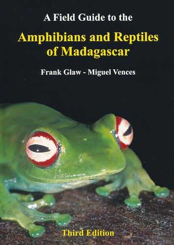 Glaw, Vences: A Field Guide to the Amphibians and Reptiles of Madagascar