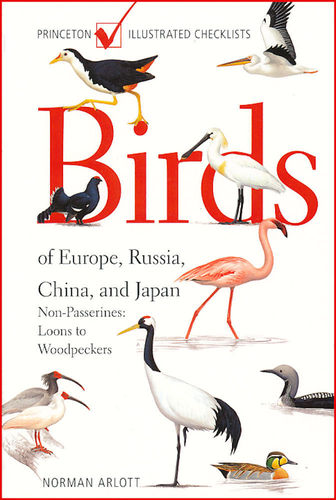 Arlott: Birds of Europe, Russia, China, and Japan - Non-Passerines: Loons to Woodpeckers