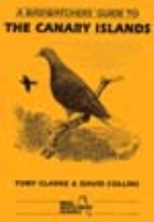 Collins, Clarke : A Birdwatchers' Guide to the Canary Islands :
