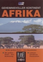 Geheimnisvoller Kontinent Afrika : Teil 2: Die großen Parks: ihre Geschichte - Die großen Parks: ihre Bedeutung - Bizarre Landschaften :
