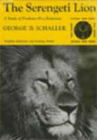 Schaller : The Serengeti Lion : A Study of Predator - Prey Relation