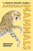 Kingdon: The Kingdon Pocket Guide to African Mammals