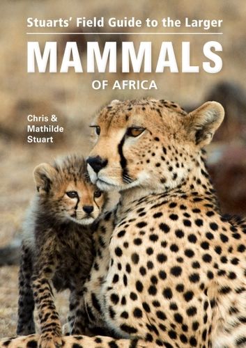Stuart, Stuart: Field Guide to the Larger Mammals of Africa