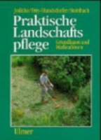 Jedicke, Frey, Hundsdorfer, Steinbach: Praktische Landschaftspflege - Grundlagen und Maßnahmen