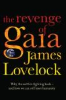 Lovelock : The Revenge of Gaiga : Why the Earth is Fighting Back - and How We Can Still Save Humanity
