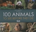 Garbutt, Unwin : 100 Animals To See Before They Die :