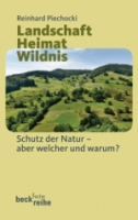 Piechocki : Landschaft - Heimat - Wildnis : Schutz der Natur - aber welcher und warum?