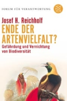 Reichholf : Ende der Artenvielfalt? : Gefährdung und Vernichtung der Biodiversität. Forum für Verantwortung