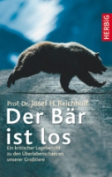 Reichholf : Der Bär ist los - Ein kritischer Lagebericht zu den Überlebenschancen unserer Großtiere