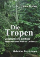 Bremer : Die Tropen : Geographische Synthese einer fremden Welt im Umbruch