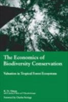 Ninan : The Economics of Biodiversity Conservation : Valuation in Tropical Forest Ecosystems