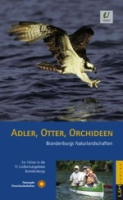 Götting-Frosinski, Mack (Red.) : Adler, Otter, Orchideen : Brandenburgs Naturlandschaften