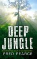 Pearce : Deep Jungle : Journey to the Heart of the Rainforest