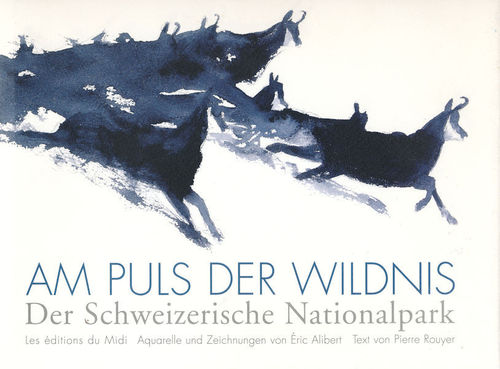 Rouyer (Text); Alibert (Illustr.): Am Puls der Wildnis - Der Schweizerische Nationalpark