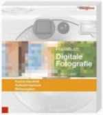 Landt : Praxisbuch Digitale Fotografie : Kameratechnik, Aufnahmepraxis, Bildausgabe.