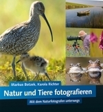 Botzek, Richter : Natur und Tiere fotografieren : Mit dem Naturfotografen unterwegs