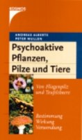 Alberts, Mullen : Psychoaktive Pflanzen, Pilze und Tiere : Von Fliegenpilz und Teufelsbeere - bestimmung, Wirkung, Verwendung