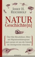 Reichholf : Naturgeschichte(n) : Über fitte Blesshühner, Biber mit Migrationshintergrund und warum wir uns die Umwelt im Gleichgewicht wünschen