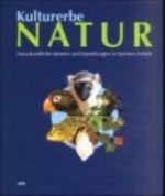 Görgner, Heidecke, Klaus, Nicolai, Schneider (Hrsg.): Kulturerbe Natur - Naturkundliche Museen und Sammlungen in Sachsen-Anhalt