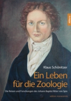 Schönitzer : Ein Leben für die Zoologie : Die Reisen und Forschungen des Johann Baptist Ritter von Spix