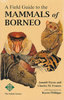 Payne, Francis: A Field Guide to the Mammals of Borneo