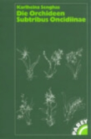 Senghas : Die Orchideen: Subtribus Onciinae : Verwandtschaft Oncidium, Odontoglossum, Miltonia, Cyrtochilum, Brassia u. a.
