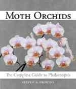 Frowine : Moth Orchids : The Complete Guide to Phalaenopsis