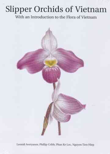 Averyanov, Cribb, Ke Loc, Tien Hiep: Slipper Orchids of Vietnam - with an Introduction to the Flora of Vietnam