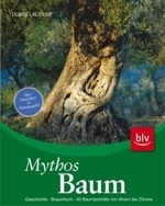 Laudert : Mythos Baum : Was Bäume uns Menschen bedeuten - Geschichte, Brauchtum, 40 Baumportäts