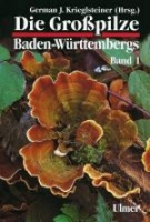 Krieglsteiner (Hrsg.): Die Großpilze Baden-Württembergs - Band 1 - Allgemeiner Teil, Spezieller Teil
