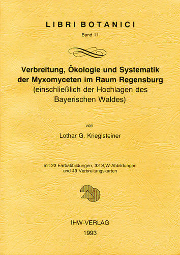 Krieglsteiner: Verbreitung, Ökologie und Systematik der Myxomyceten im Raum Regensburg