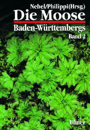 Nebel, Philippi (Hrsg.): Die Moose Baden-Württembergs, Band 2