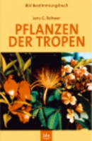 Rohwer : Pflanzen der Tropen : Kennzeichen, Vorkommen, Biologie, Ökologie und Geschichte