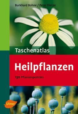 Dietze, Bohne: Taschenatlas Heilpflanzen - Über 180 Heilpflanzen: Für Gesundheit und Wohlbefinden