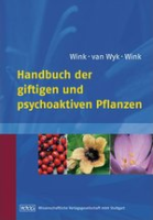Wink, van Wyk, Wink : Handbuch der giftigen und psychoaktiven Pflanzen :