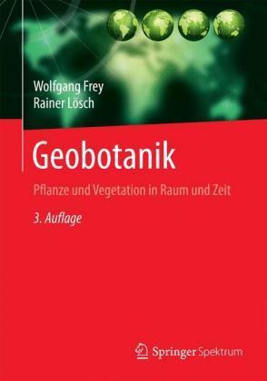 Frey, Lösch: Geobotanik - Pflanze und Vegetation in Raum und Zeit